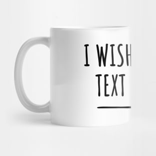 I Wish I Could Text My Dog Mug